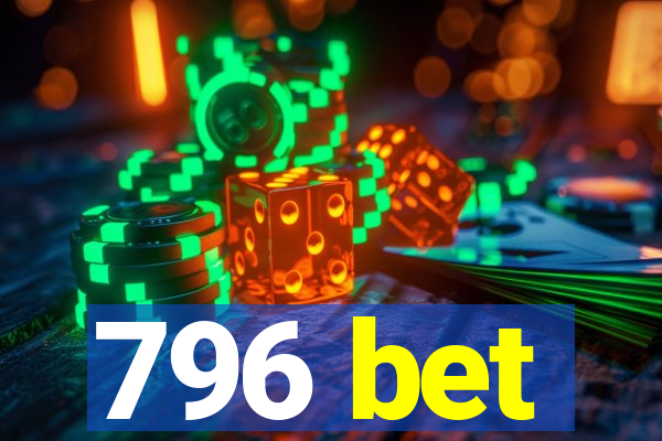 796 bet